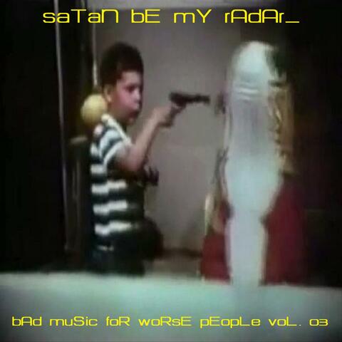 bAd muSic foR woRsE pEopLe, Vol​​​.​​​ 3