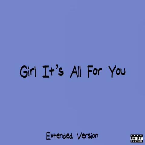 Girl It's All For You (Extended Version)