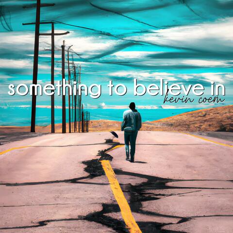 Something To Believe In