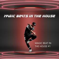 Magic Beat in the house #1