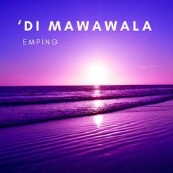 Di Mawawala