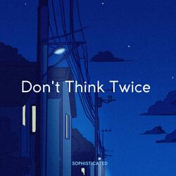 Don't think twice