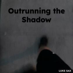Outrunning the Shadow