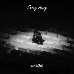 Fading Away