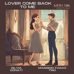 Lover come back to me