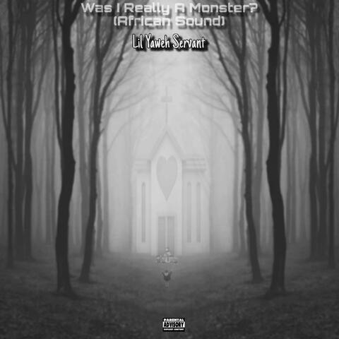 Was I Really A Monster?