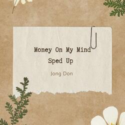 Money On My Mind Sped Up