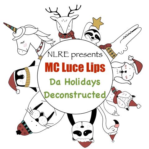 MC Luce Lips Da Holidays Deconstructed