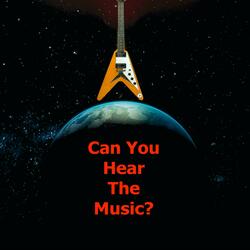 Can You Hear The Music?