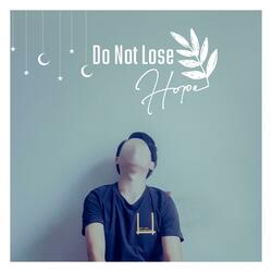 Do Not Lose Hope