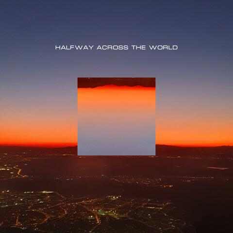 Halfway Across the World