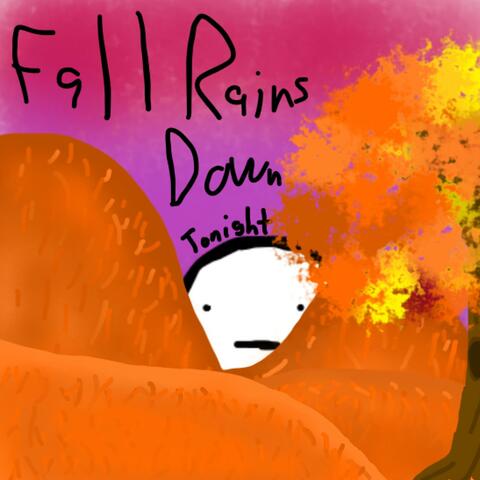 Fall Rains Down Tonight