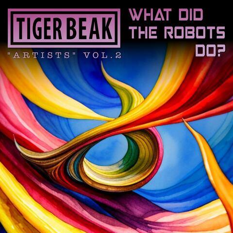 "Artists" Vol.2: What Did The Robots Do?