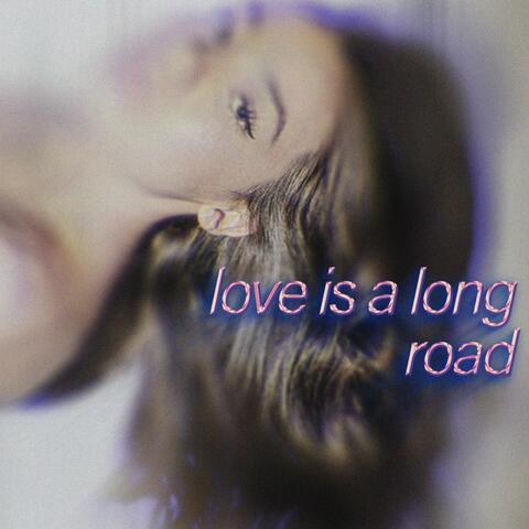 Love Is A Long Road