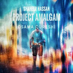 Project Amalgam (feat. Shaheer Hassan)
