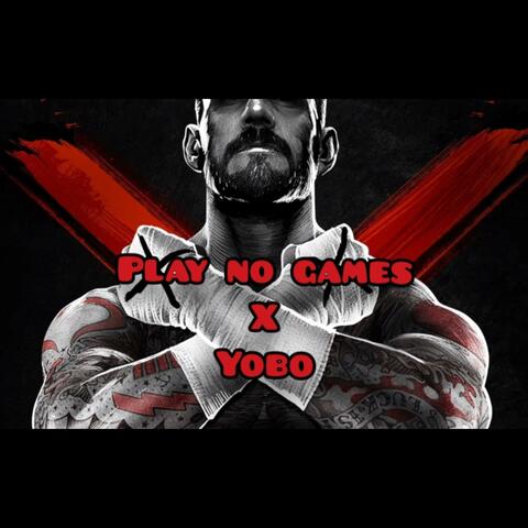 PLAY NO GAMES