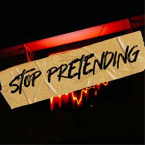 Stop Pretending