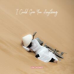 I Could Give You Anything