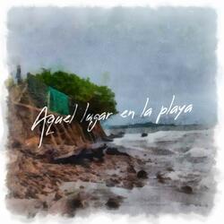 Aquél Lugar en la Playa