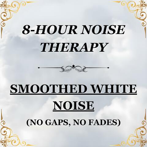 SMOOTHED WHITE NOISE (8-HOURS FOR SLEEP, STUDY & FOCUS)