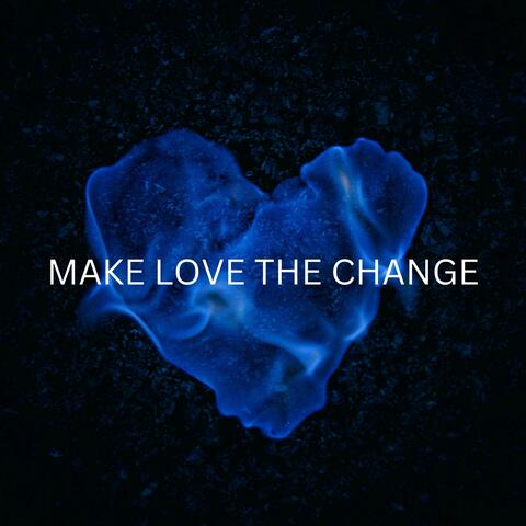 Make Love the Change