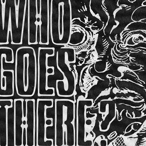 Who Goes There?
