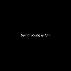 Being Young Is Fun