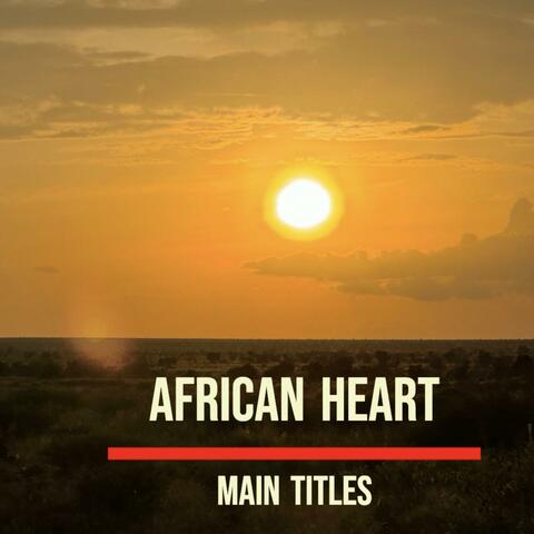 African Heart - Main Titles (From "African Heart")