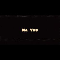 Na You (feat. Marvel Boy, L.K.O & Emzy)