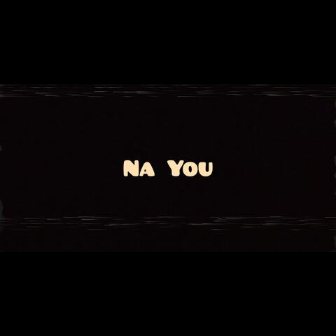 Na You (feat. Marvel Boy, L.K.O & Emzy)