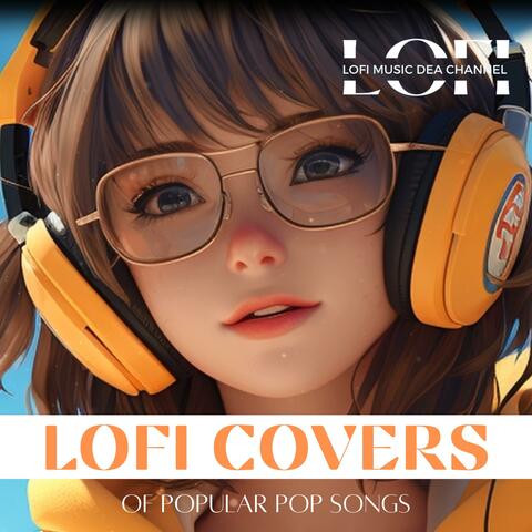 Lofi Covers of Popular Pop Songs