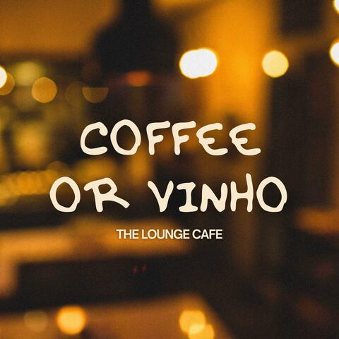 Coffee Or Vinho