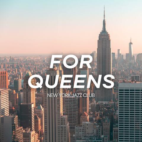 For Queens