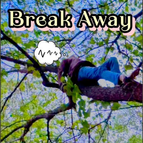 Break Away