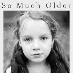 So Much Older