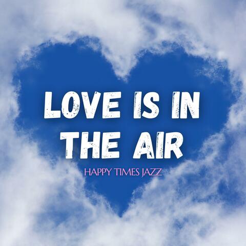 Love Is In The Air