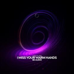 i miss your warm hands