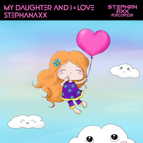 My Daughter And I = LOVE