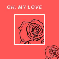 Oh, My Love