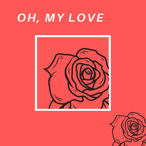 Oh, My Love
