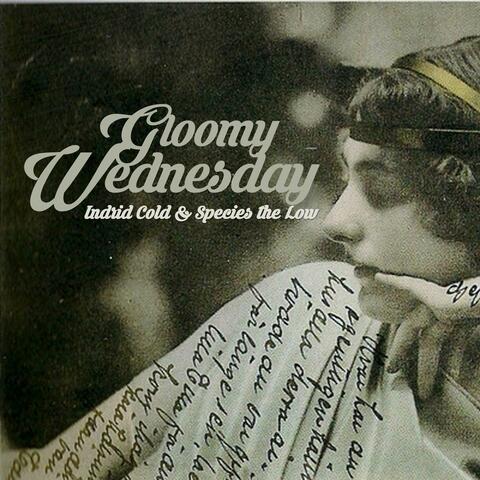 Gloomy Wednesday (with Species the Low)
