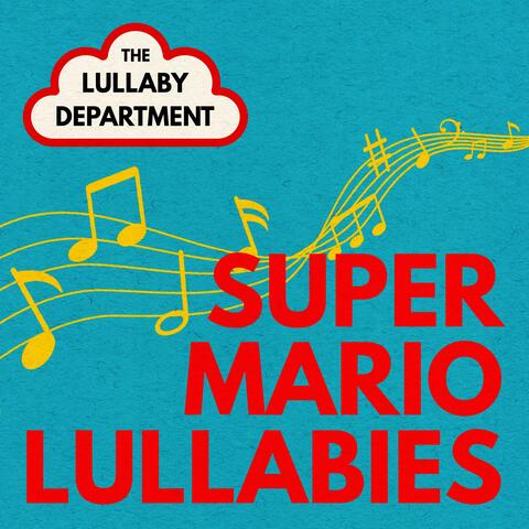 Super Mario Lullabies: Lullaby Versions of Themes from the Super Mario Bros. Video Game Series