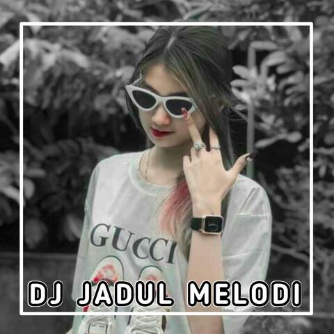 DJ JADUL MELODI