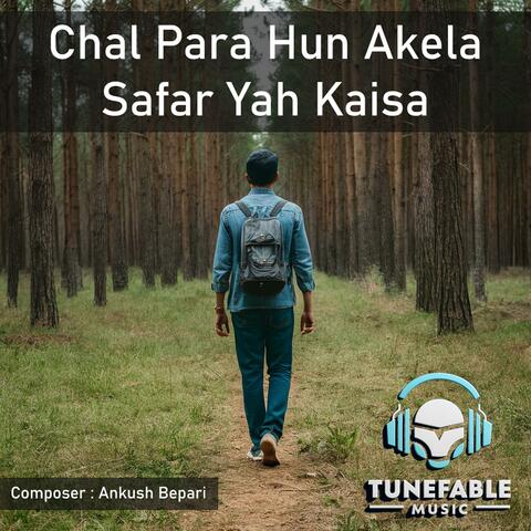 Chal Para Hun Akela Safar Yah Kaisa