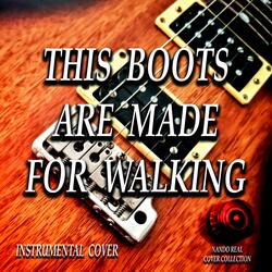 THIS BOOTS ARE MADE FOR WALKING
