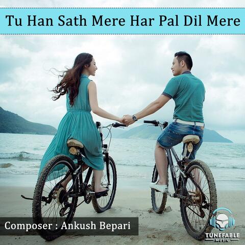 Tu Han Sath Mere Har Pal Dil Mere