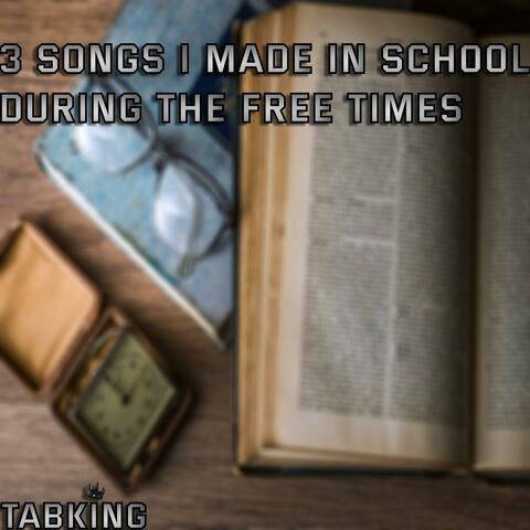 3 Songs I Made During Free Times