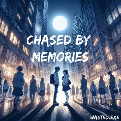 Chased by Memories