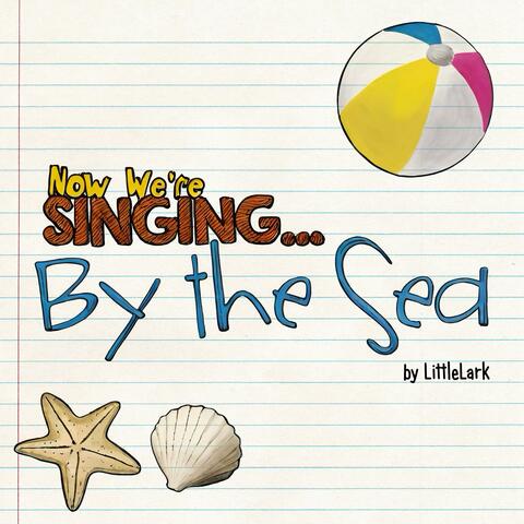 Now We're Singing... By the Sea