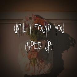 until i found you